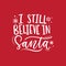 I still believe in Santa inspirational Christmas lettering card with stars. Trendy Christmas and New Year print for greeting cards
