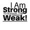 I am strong to support the weak