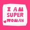 I am super woman - colorful phrase. Lettering for greeting cards, posters, banners, prints.