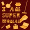 I am super woman - colorful phrase. Lettering for greeting cards, posters, banners, prints.