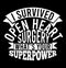 I Survived Open Heart Surgery What\\\'s Your Superpower Typography Lettering Vintage Style Design