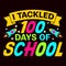I Tackled 100 Days Of School, typography design for kindergarten pre k preschool,