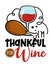 I am thankful for Wine - Thanksgiving Day calligraphic poster. Autumn color poster.