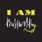 I am trustworthy - simple inspire and motivational quote. English idiom, slang. Lettering. Print