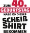 I turned 40 and all i got was this lousy Shirt - 40th birthday german