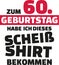 I turned 60 and all i got was this lousy Shirt - 60th birthday german