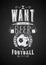 I want more Beer and Football. Sports Bar typographic retro grunge phrase poster. Vector illustration.