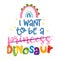 I want to be a Princess, Dinosaur - funny hand drawn doodle, cartoon dino