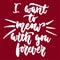 I want to meow with you forever - hand drawn lettering phrase for animal lovers on the bordo background. Fun brush ink