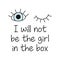I will not be the girl in the box - girly design.