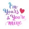 I am yours and you are mine. Hand drawn lettering isolated