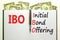 IBO initial bond offering symbol. Concept words IBO initial bond offering on beautiful white note. Beautiful dollar bills