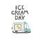 Ice cream day. Lettering and Vector childish illustration of a van with ice cream in a simple hand-drawn Scandinavian style. Ideal