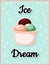 Ice cream Ice dream time cute cartoon postcard. Creative, romantic, inspirational quote. Trendy typography summer flyer