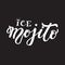 Ice mojito. Hand drawn lettering