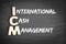 ICM - International Cash Management acronym