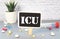 ICU Abbreviation or acronym of intensive care unit in hospital or clinic, special medical unit