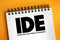 IDE - Integrated Development Environment - software application that provides comprehensive facilities to computer programmers for