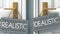 Idealistic or realistic as a choice in life - pictured as words realistic, idealistic on doors to show that realistic and
