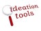 Ideation tools with magnifiying glass