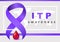 Idiopathic Thrombocytopenic Purpura ITP. Platelets Day and purple ribbon, blood drop