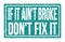 IF IT AIN`T BROKE DON`T FIX IT, words on blue rectangle stamp sign