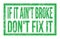 IF IT AIN`T BROKE DON`T FIX IT, words on green rectangle stamp sign