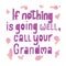 If nothing is going well call your Grandma. Funny quote. Rectangle decor