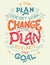 If the plan doesn`t work, change the plan quote