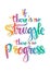 If there is no struggle there is no progress.