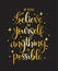 If you believe in yourself anything is possible, hand lettering, motivational quotes