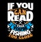 if you can read this you\\\'re fishing too close, animal wildlife fishing tee, fishing lover fishing life t shirt design