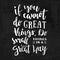 If You Cannot Do Great Things, Do Small Things In a Great Way - Motivation phrase, hand lettering saying. Motivational quote