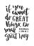 If You Cannot Do Great Things, Do Small Things In a Great Way - Motivation phrase. Motivational quote about progress and dreams.