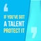 If you got a talent, protect it. Typographic concept. Inspiring and motivating quote.