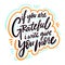 If you are grateful i will give you more calligraphy phrase. Black ink. Hand drawn vector lettering.