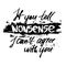 If you tell nonsense I can not agree with you