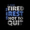 If you tired learn to rest not to quit quote design typography, vector design text illustration, poster, banner, flyer, postcard