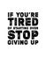 If youâ€™re tired of starting over stop giving up. Hand drawn typography poster design