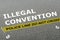 ILLEGAL CONVENTION concept