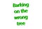 Illustration idiom write barking on the wrong tree isolated in a