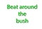 Illustration idiom write beat around the bush isolated in a whit