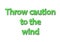 Illustration idiom write throw caution to the wind isolated in a