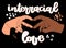 Illustration of interlocing hands, two people of different races, heart gesture. Hand drawn lettering, Interracial love