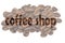 Image with highlighted text Coffee shop against pale background of coffee beans