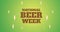 Image of national beer week text and multiple pint of beer over green background