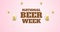 Image of national beer week text and multiple pint of beer over pink background