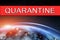 Image of the planet earth with the red inscription quarantine, world pandemic. Coronavirus pandemic, worldwide quarantine.Poster,