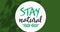 Image of stay natural text on green background