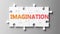 Imagination complex like a puzzle - pictured as word Imagination on a puzzle pieces to show that Imagination can be difficult and